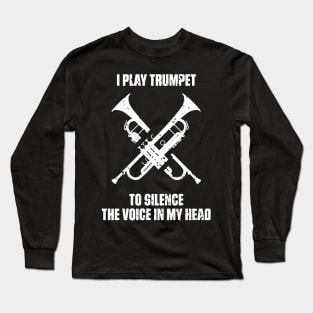 I Play Trumpet To Silence The Voice In My Head Music Funny Quote Distressed Long Sleeve T-Shirt